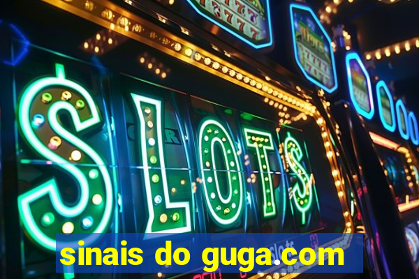 sinais do guga.com